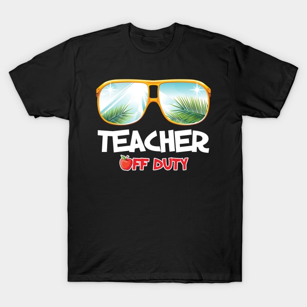 Off duty teacher great last day of school T-Shirt by klausgaiser